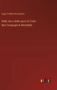 Della vita e delle opere di Carlo Bon-Compagni di Mombello