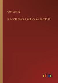La scuola poetica siciliana del secolo XIII
