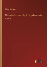 Bokomslag för "Memorie d'un fanciullo; Il cappellano della rovella"