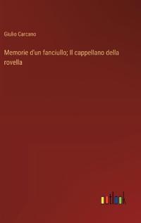 Bokomslag för "Memorie d'un fanciullo; Il cappellano della rovella"