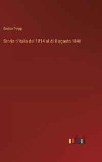 Bokomslag för "Storia D'italia Dal 1814 Al Di 8 Agosto 1846"