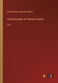 Autobiography of Thomas Guthrie