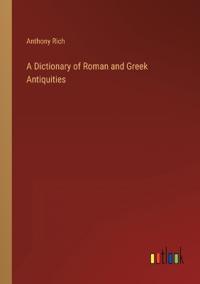 Bokomslag för "A Dictionary Of Roman And Greek Antiquities"