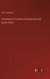 Bokomslag för "An Epitome of Leading Conveyancing and Equity Cases"