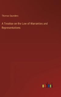 A Treatise on the Law of Warranties and Representations