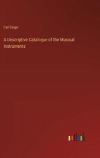 A Descriptive Catalogue of the Musical Instruments