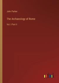 The Archaeology of Rome
