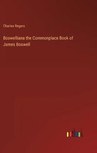 Bokomslag för "Boswelliana the Commonplace Book of James Boswell"