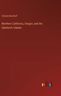 Northern California, Oregon, and the Sandwich Islands