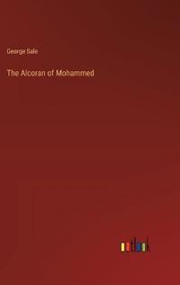 The Alcoran of Mohammed