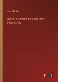 Lives of Irishmen's Sons and Their Descendants