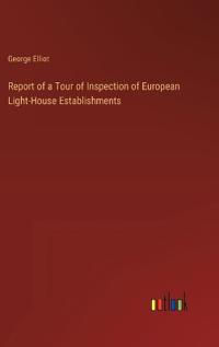 Report of a Tour of Inspection of European Light-House Establishments