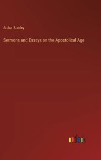 Bokomslag för "Sermons and Essays on the Apostolical Age"