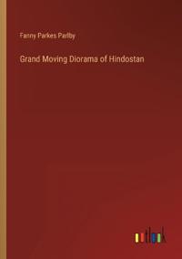 Bokomslag för "Grand Moving Diorama of Hindostan"