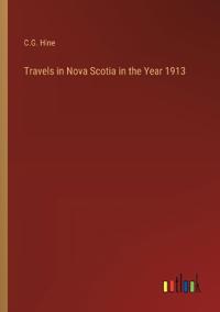 Travels in Nova Scotia in the Year 1913
