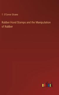 Rubber Hand Stamps and the Manipulation of Rubber