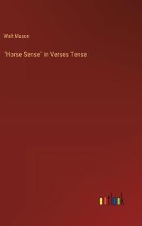 "Horse Sense" in Verses Tense