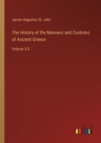 The History of the Manners and Customs of Ancient Greece