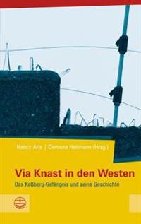 Via Knast in Den Westen: Das Kassberg-Gefeangnis Und Seine Geschichte