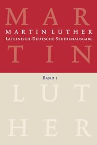 Martin Luther: Lateinisch-Deutsche Studienausgabe Band 1