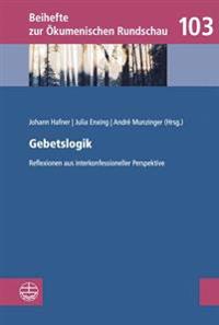 Gebetslogik: Reflexionen Aus Interkonfessioneller Perspektive