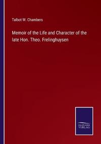 Memoir of the Life and Character of the late Hon. Theo. Frelinghuysen