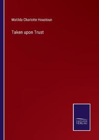 Taken upon Trust