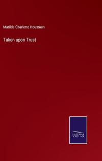 Taken upon Trust