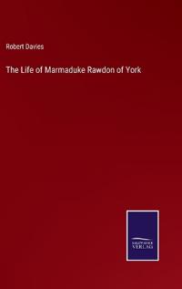 Bokomslag för "The Life of Marmaduke Rawdon of York"
