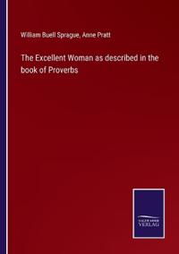 The Excellent Woman as described in the book of Proverbs