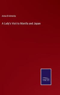 A Lady's Visit to Manilla and Japan
