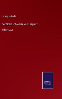 Der Stadtschreiber von Liegnitz