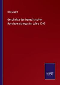 Bokomslag för "Geschichte des französischen Revolutionskrieges im Jahre 1792"