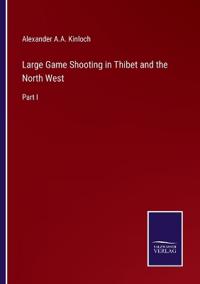 Large Game Shooting in Thibet and the North West