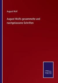 Bokomslag för "August Wolfs gesammelte und nachgelassene Schriften"