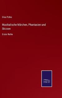 Musikalische Märchen, Phantasien und Skizzen
