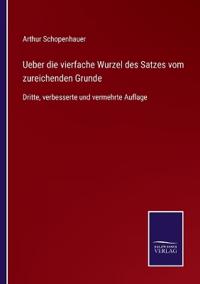 Bokomslag för "Ueber die vierfache Wurzel des Satzes vom zureichenden Grunde"