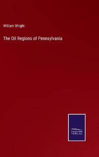 The Oil Regions of Pennsylvania