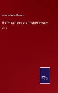 The Private History of a Polish Insurrection