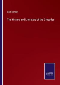 The History and Literature of the Crusades