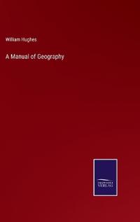 A Manual of Geography