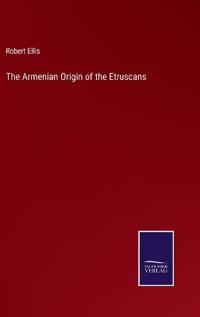 The Armenian Origin of the Etruscans