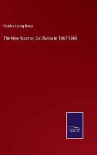 Bokomslag för "The New West Or, California in 1867-1868"