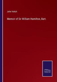 Memoir of Sir William Hamilton, Bart.