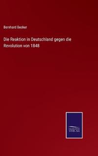 Bokomslag för "Die Reaktion in Deutschland gegen die Revolution von 1848"