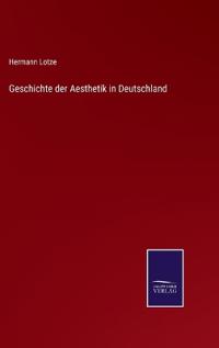 Geschichte der Aesthetik in Deutschland