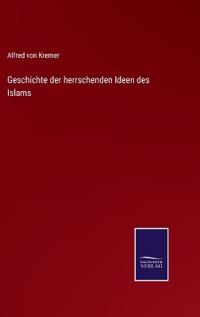 Geschichte der herrschenden Ideen des Islams