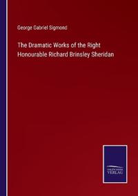 Bokomslag för "The Dramatic Works of the Right Honourable Richard Brinsley Sheridan"