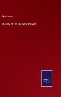History of the Ojebway Indians