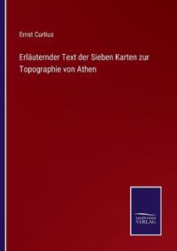 Bokomslag för "Erläuternder Text der sieben Karten zur Topographie von Athen"